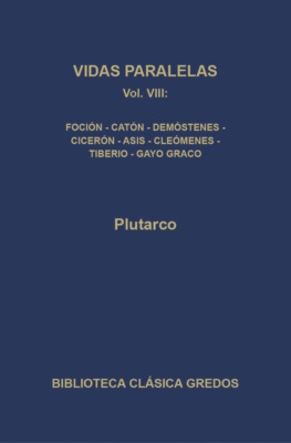 Vidas paralelas VIII. Foción-caón el Joven, Demóstenes-Cicerón, Agis-Cleómenes y Tiberio-Gayo Graco.