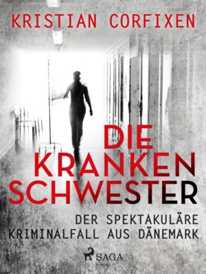Die Krankenschwester ‒ der spektakuläre Kriminalfall aus Dänemark