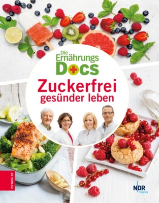 Die Ernährungs-Docs – Zuckerfrei gesünder leben
