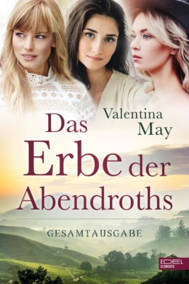 Das Erbe der Abendroths - Gesamtausgabe