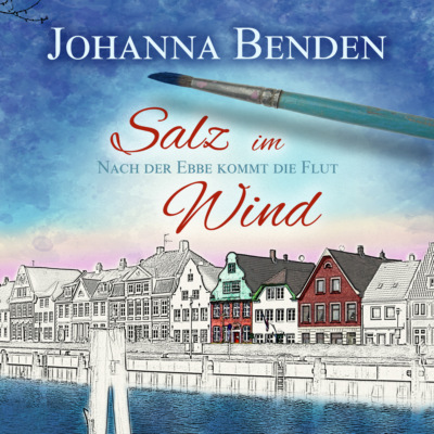 Salz im Wind - Anna's Geschichte - Nach der Ebbe kommt die Flut, Band 1 (Ungekürzt)