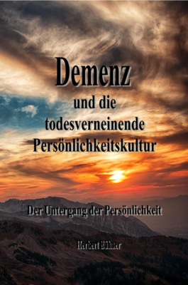 Demenz und die todesverneinende Persönlichkeitskultur