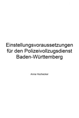 Einstellungsvoraussetzungen für den Polizeivollzugsdienst Baden-Württemberg
