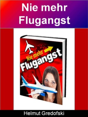 Nie mehr Flugangst