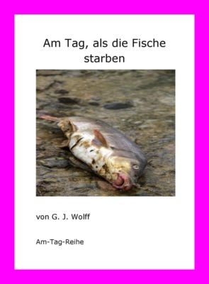 Am Tag, als die Fische starben