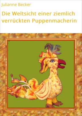 Die Weltsicht einer ziemlich verrückten Puppenmacherin