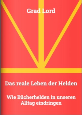 Das reale Leben der Helden