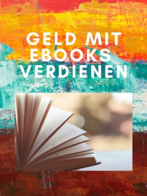 Geld mit ebooks verdienen