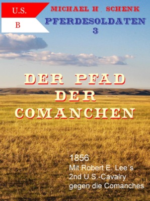 Pferdesoldaten 03 - Der Pfad der Comanchen