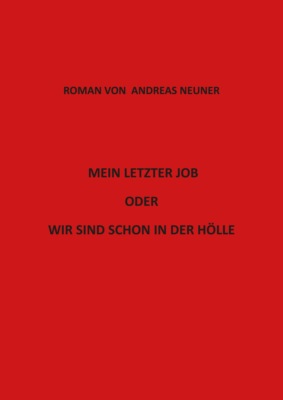 Mein letzter Job oder wir sind schon in der Hölle