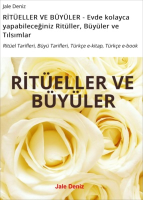 RİTÜELLER VE BÜYÜLER - Evde kolayca yapabileceğiniz Ritüller, Büyüler ve Tılsımlar