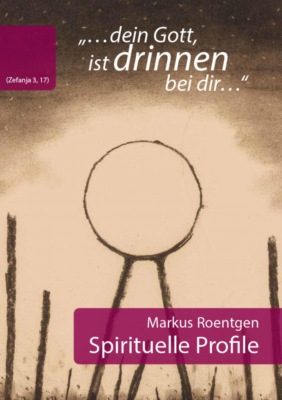 "dein Gott, ist drinnen bei dir" (Zefanja 3,17) Spirituelle Profile
