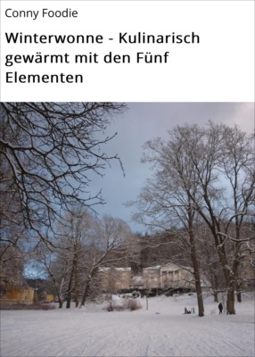 Winterwonne - Kulinarisch gewärmt mit den Fünf Elementen