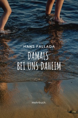 Damals bei uns daheim