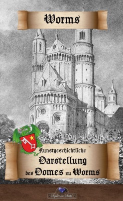 Kunstgeschichtliche Darstellung des Domes zu Worms