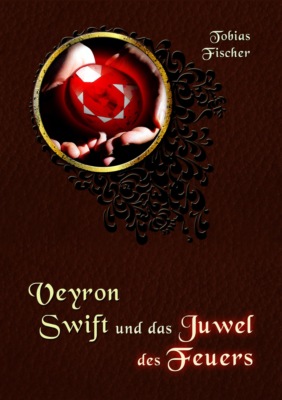 Veyron Swift und das Juwel des Feuers