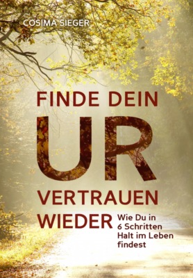 Finde Dein Urvertrauen wieder