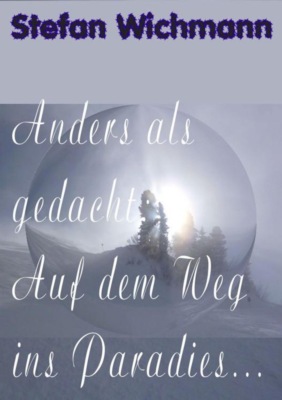 Anders als gedacht: Auf dem Weg ins Paradies ...