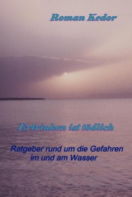 Ertrinken ist tödlich!