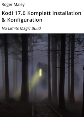Kodi 17.6 Komplett Installation & Konfiguration