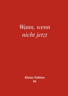 Wann, wenn nicht jetzt