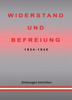 WIDERSTAND UND BEFREIUNG 1934 - 1945