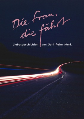Die Frau, die fährt. Liebesgeschichten