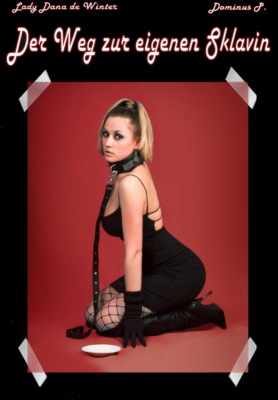 Der Weg zur eigenen Sklavin - Ein Leitfaden für den dominanten Herrn