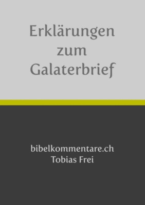 Tobias Frei – Erklärungen zum Galaterbrief