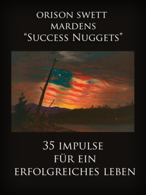 Orison Swett Mardens "Success Nuggets"