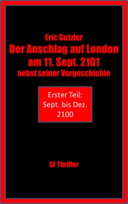 Der Anschlag auf London am 11. Sept. 2101 nebst seiner Geschichte