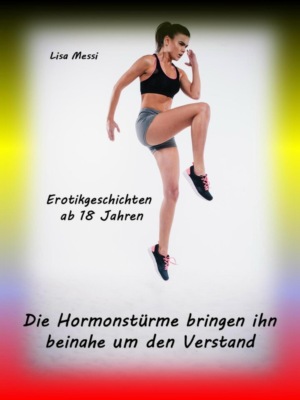 Die Hormonstürme bringen ihn beinahe um den Verstand