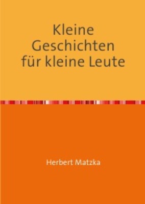 Kleine Geschichten für kleine Leute