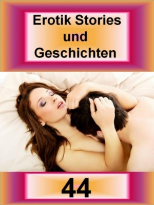 Erotik Stories und Geschichten 44