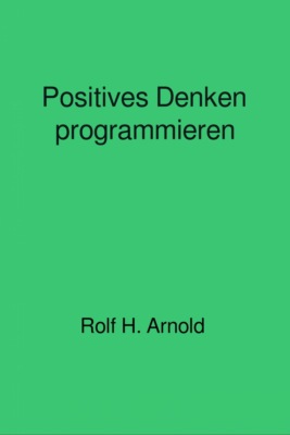 Positives Denken programmieren