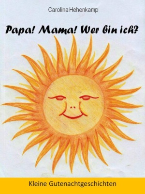 Papa! Mama! Wer bin ich?