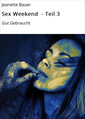 Sex Weekend - Teil 3