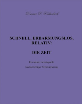 SCHNELL, ERBARMUNGSLOS, RELATIV: DIE ZEIT