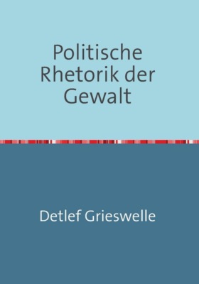 Politische Rhetorik der Gewalt