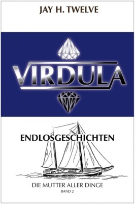 VIRDULA Endlosgeschichten Band 2 - Die Mutter aller Dinge