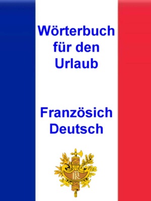 Wörterbuch für den Urlaub Französisch - Deutsch