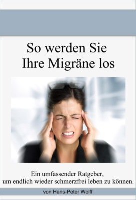 So werde ich meine Migräne los