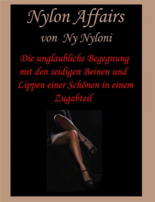 Die unglaubliche Begegnung mit den seidigen Beinen und Lippen einer Schönen in einem Zugabteil