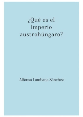 ¿Qué es el Imperio austrohúngaro?