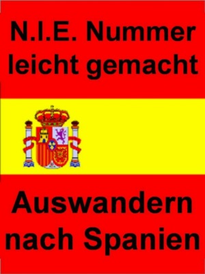 N.I.E. Nummer leicht gemacht - Auswandern nach Spanien