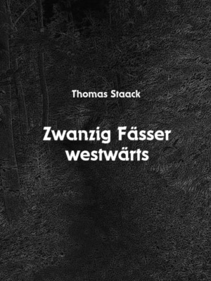 Zwanzig Fässer westwärts