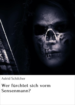 Wer fürchtet sich vorm Sensenmann?