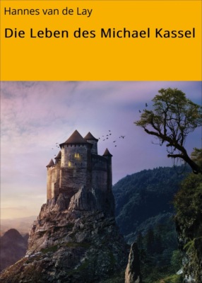 Die Leben des Michael Kassel