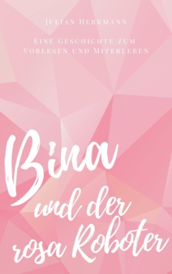 Bina und der rosa Roboter