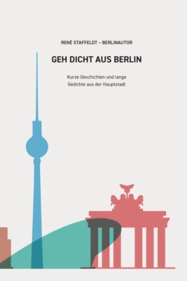 GEH DICHT AUS BERLIN